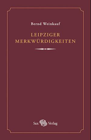 Cover for Bernd Weinkauf · Leipziger Merkwürdigkeiten (Hardcover Book) (2021)