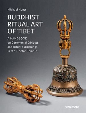 Cover for Michael Henss · Buddhist Ritual Art of Tibet: A Handbook on Ceremonial Objects and Ritual Furnishings in the Tibetan Temple (Hardcover Book) (2020)