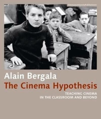 Cover for Alain Bergala · The Cinema Hypothesis - Teaching Cinema in the Classroom and Beyond (Paperback Book) (2016)