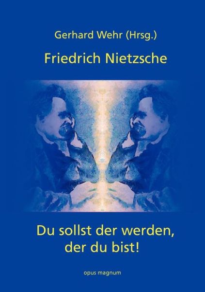 Cover for Gerhard Wehr · Friedrich Nietzsche: Du sollst der werden, der du bist (Paperback Book) (2013)