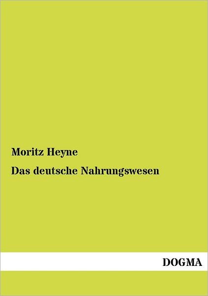 Cover for Moritz Heyne · Das Deutsche Nahrungswesen (Taschenbuch) [German edition] (2012)