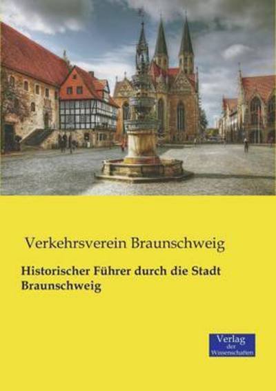 Cover for Verkehrsverein Braunschweig · Historischer Fuhrer Durch Die Stadt Braunschweig (Taschenbuch) (2019)