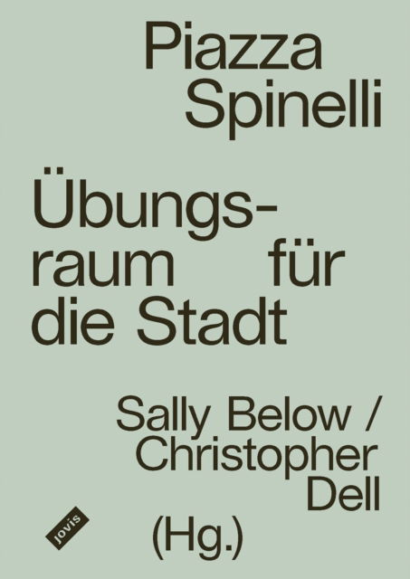 Piazza Spinelli: Ubungsraum fur die Stadt -  - Books - JOVIS Verlag - 9783986120672 - September 16, 2024