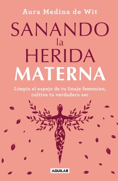 Cover for Aura Medina De Wit · Sanando la Herida Materna (Book) (2022)