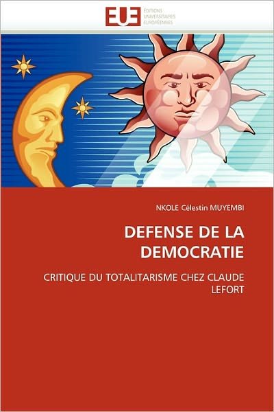 Cover for Nkole Célestin Muyembi · Defense De La Democratie: Critique Du Totalitarisme Chez Claude Lefort (Paperback Bog) [French edition] (2018)