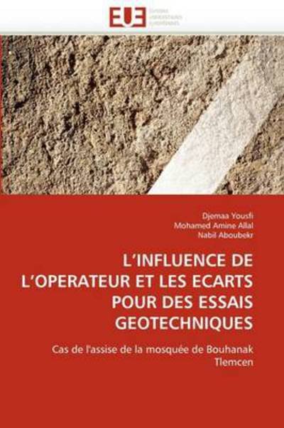 Cover for Nabil Aboubekr · L'influence De L'opérateur et Les Écarts Pour Des Essais Géotechniques: Cas De L'assise De La Mosquée De Bouhanak Tlemcen (Paperback Book) [French edition] (2018)