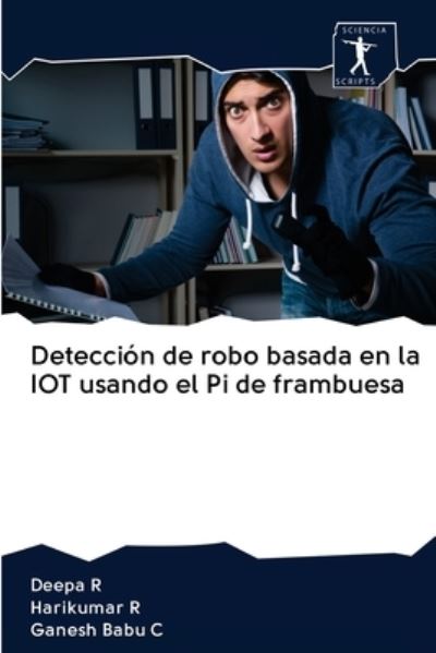 Deteccion de robo basada en la IOT usando el Pi de frambuesa - Deepa R - Books - Sciencia Scripts - 9786200957672 - May 7, 2020