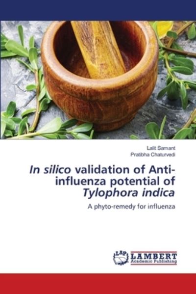 Cover for Lalit Samant · In silico validation of Anti-influenza potential of Tylophora indica (Paperback Book) (2020)