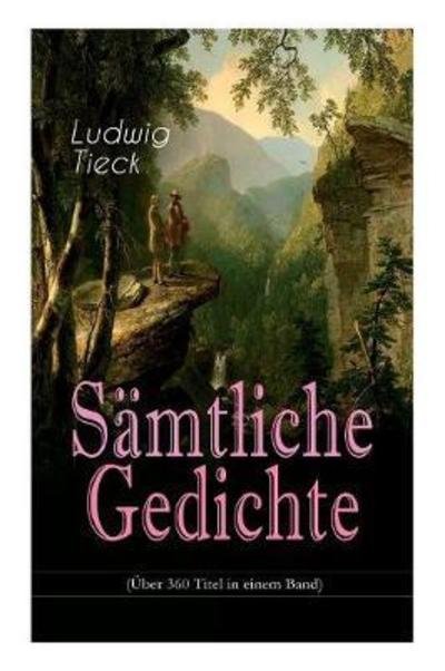 Cover for Ludwig Tieck · Gesammelte Gedichte (UEber 360 Titel in einem Band) (Paperback Book) (2017)