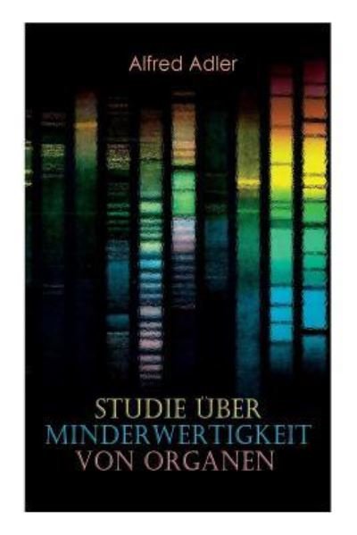 Cover for Alfred Adler · Studie uber Minderwertigkeit von Organen (Paperback Bog) (2018)