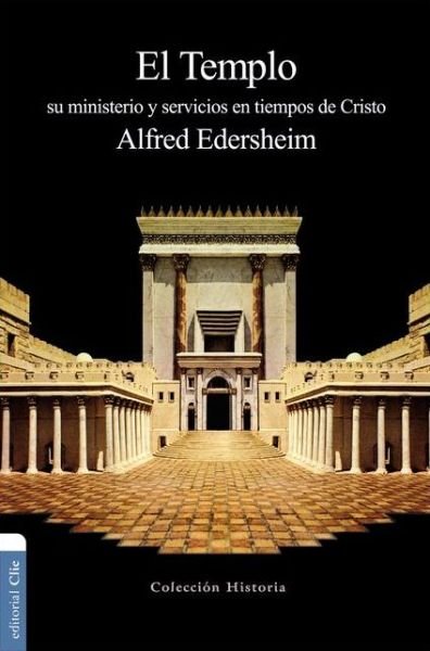 Cover for Alfred Edersheim · El Templo: Su Ministerio Y Servicios En Tiempos de Cristo (Paperback Bog) [Spanish edition] (2014)