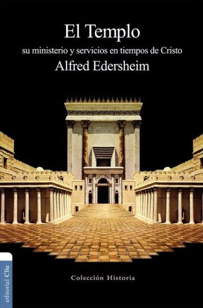 Cover for Alfred Edersheim · El Templo: Su Ministerio Y Servicios En Tiempos de Cristo (Paperback Book) [Spanish edition] (2014)