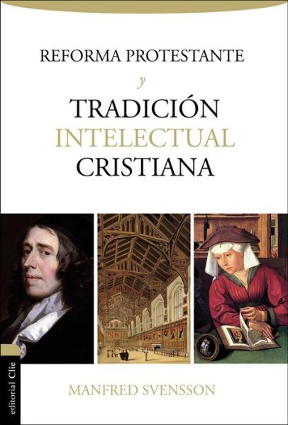 Cover for Manfred Svensson · La Reforma Protestante Y La Tradicion Intelectual Cristiana (Pocketbok) (2016)
