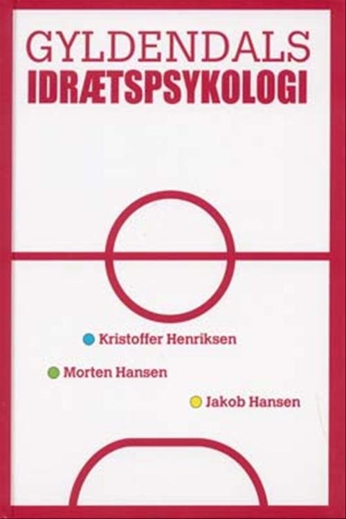 Cover for Kristoffer Henriksen; Jakob Hansen; Morten Hansen · Gyldendals idrætspsykologi (Sewn Spine Book) [1st edition] [Indbundet] (2007)