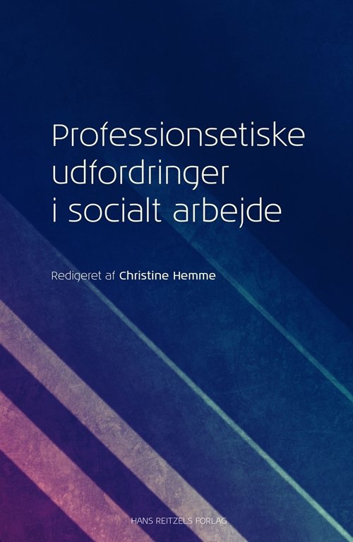 Cover for Bo Morthorst Rasmussen; Christine Hemme; Jens Eistrup; Sisse Schaldemose; Rasmus Sommer Hansen; Christina Busk · Professionsetiske udfordringer i socialt arbejde (Poketbok) [1:a utgåva] (2019)