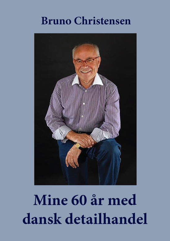 Cover for Bruno Christensen · Mine 60 år med dansk detailhandel (Paperback Book) [1st edition] (2025)
