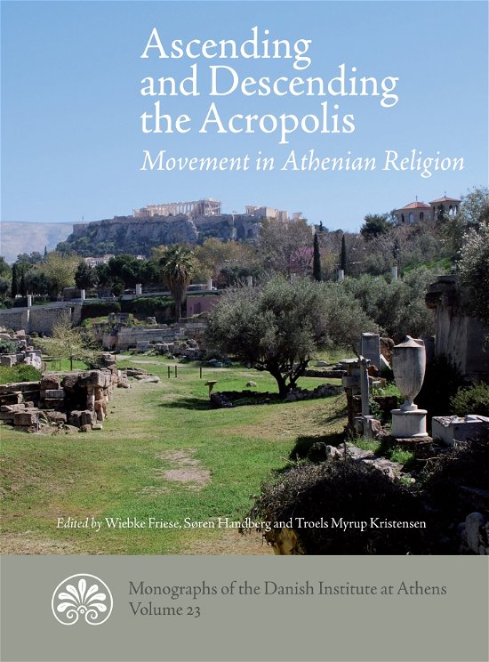 Cover for N.a. · Monographs of the Danish Institute at Athens, vol. 23: Ascending and Descending the Acropolis (Indbundet Bog) [1. udgave] (2019)