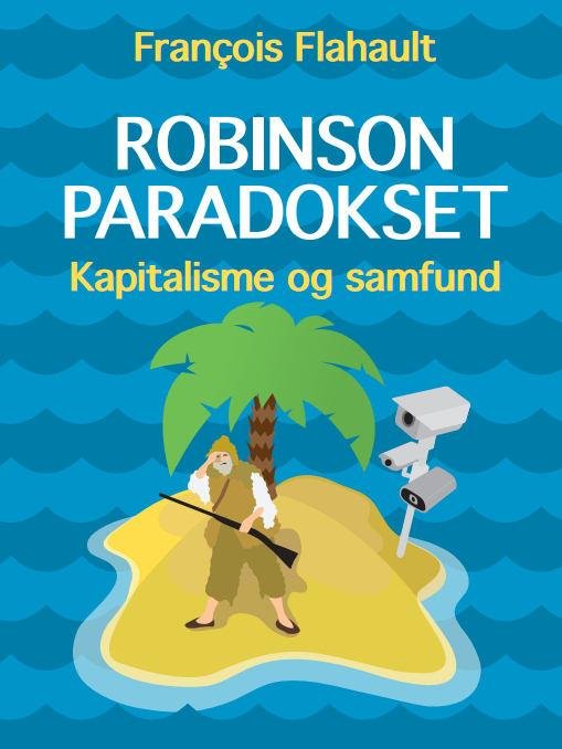 Cover for François Flahault · Robinson-paradokset (Heftet bok) [1. utgave] (2015)