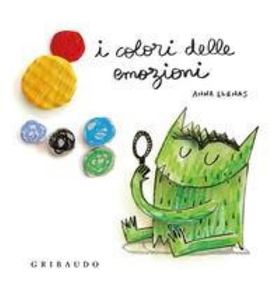 Cover for Anna Llenas · I Colori Delle Emozioni. Ediz. A Colori (Buch) (2018)