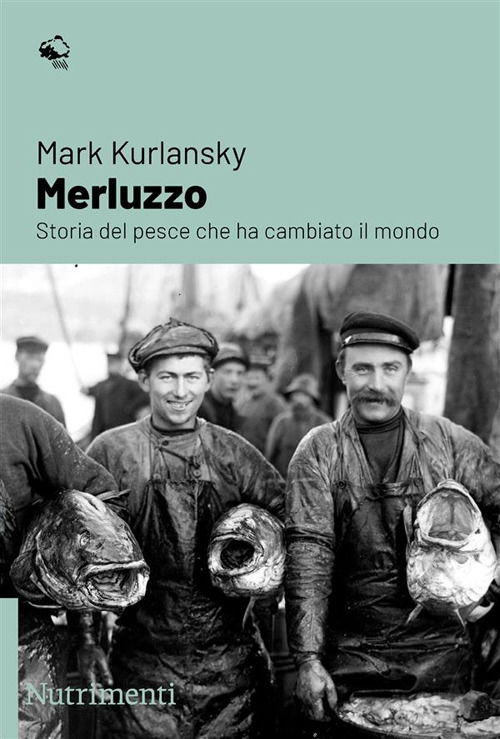 Cover for Mark Kurlansky · Merluzzo. Storia Del Pesce Che Ha Cambiato Il Mondo (Bok)