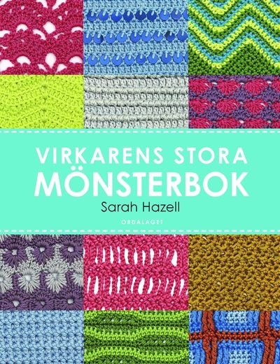 Cover for Sarah Hazell · Virkarens stora mönsterbok : 200 användbara mönster med diagram och bilder (Gebundesens Buch) (2016)
