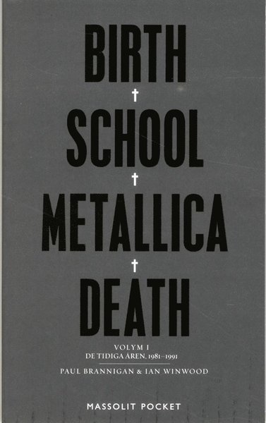 Cover for Ian Winwood · Birth, school, Metallica, death. Vol. 1, De tidiga åren, 1981-1991 (Paperback Book) (2016)