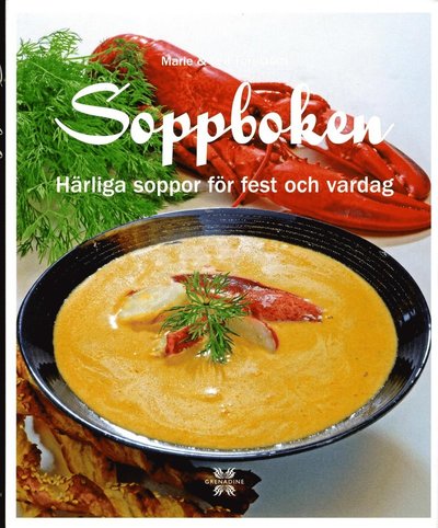 Cover for Marie Törnblom · Soppboken : härliga soppor för fest och vardag (Bound Book) (2014)