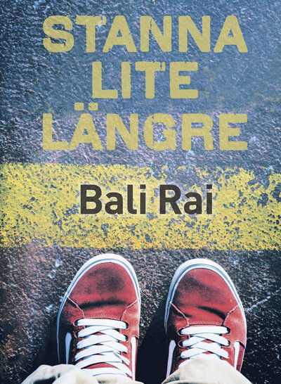 Cover for Bali Rai · Stanna lite längre (Bound Book) (2020)