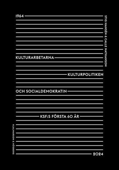 Cover for Stig Hansén Calle Nathanson · Kulturarbetarna, kulturpolitiken och socialdemokratin. (Hardcover Book)