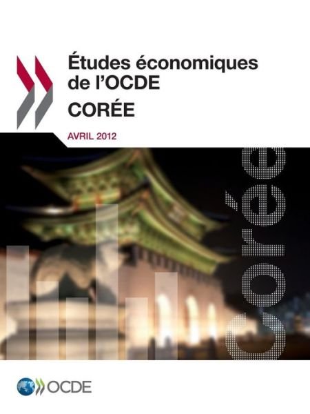 Cover for Oecd Organisation for Economic Co-operation and Development · Études Économiques De L'ocde : Corée 2012: Edition 2012 (Paperback Book) [French edition] (2014)