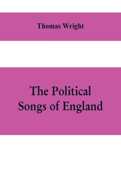 Cover for Thomas Wright · The political songs of England, from the reign of John to that of Edward II (Pocketbok) (2019)