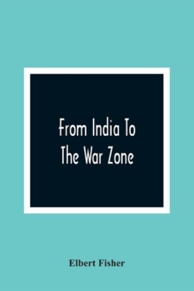 Cover for Elbert Fisher · From India To The War Zone (Paperback Book) (2021)