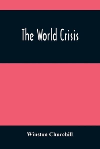Cover for Winston Churchill · The World Crisis (Paperback Book) (2021)
