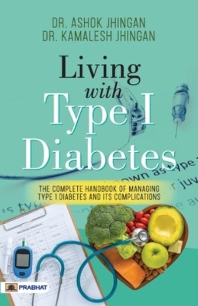 Cover for Ashok Jhingan · Living with Type 1 Diabetes (the Complete Handbook of Managing Type 1 Diabetes and its Complications) (Paperback Book) (2023)