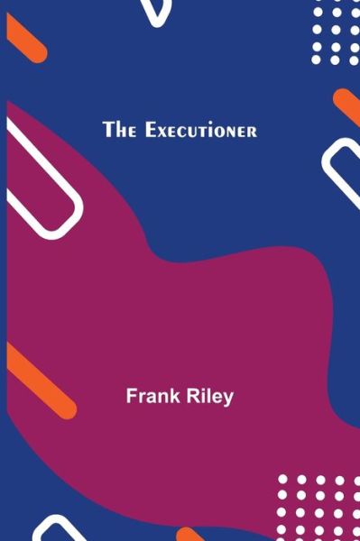 Cover for Frank Riley · The Executioner (Paperback Book) (2021)