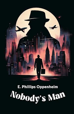 Cover for E Phillips Oppenheim · Nobody's Man (Edition2024) (Paperback Book) (2024)