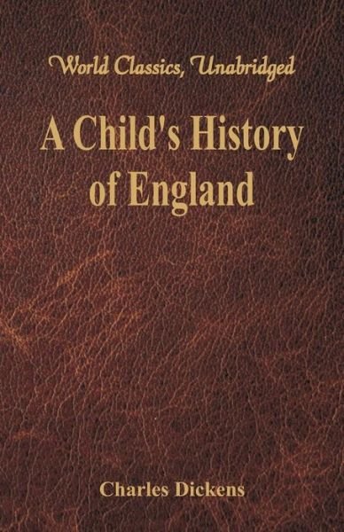 A Child's History of England - Charles Dickens - Libros - Alpha Editions - 9789386423672 - 17 de septiembre de 2018