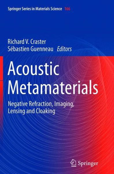 Richard V Craster · Acoustic Metamaterials: Negative Refraction, Imaging, Lensing and Cloaking - Springer Series in Materials Science (Pocketbok) [2013 edition] (2015)