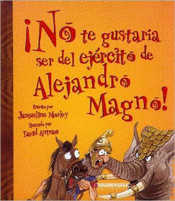 Cover for Jacqueline Morley · No Te Gustaria Ser Del Ejercito De Alejandro Magno (Gebundenes Buch) [Spanish edition] (2007)