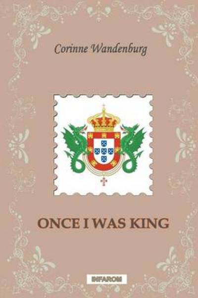 Cover for Corinne Wandenburg · Once I Was King (Paperback Book) (2013)