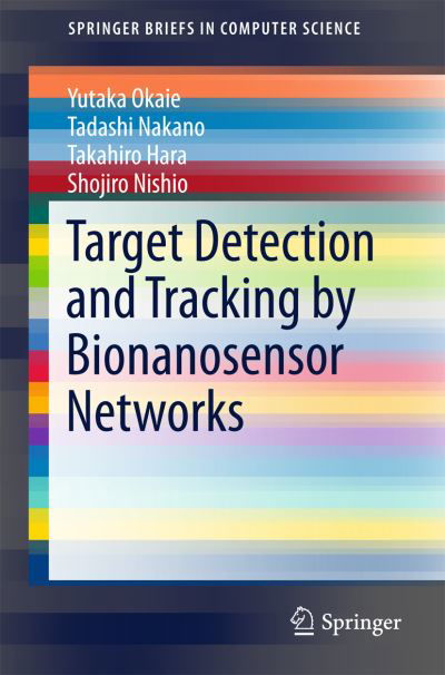 Cover for Yutaka Okaie · Target Detection and Tracking by Bionanosensor Networks - SpringerBriefs in Computer Science (Paperback Book) [1st ed. 2016 edition] (2016)