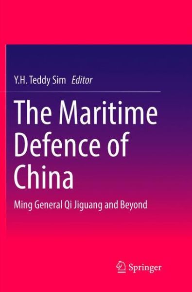 The Maritime Defence of China: Ming General Qi Jiguang and Beyond - - Books - Springer Verlag, Singapore - 9789811350672 - December 12, 2018