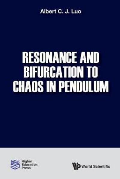 Cover for Luo, Albert C J (Southern Illinois Univ, Edwardsville, Usa) · Resonance And Bifurcation To Chaos In Pendulum (Innbunden bok) (2018)