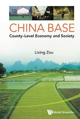 Cover for Zou, Lixing (China Development Bank Research Inst, China) · China Base: County-level Economy And Society (Hardcover bog) (2015)