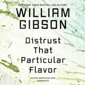 Cover for William Gibson · Distrust That Particular Flavor (CD) (2022)