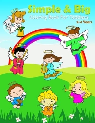 Cover for K W Publishing · Simple &amp; Big Coloring Book For Toddlers 2-4 Years: My First Jumbo Colouring Book For 2 Year Old+ 50 Easy To Color Pictures With Extra Large And Clear Shapes (Paperback Book) (2022)