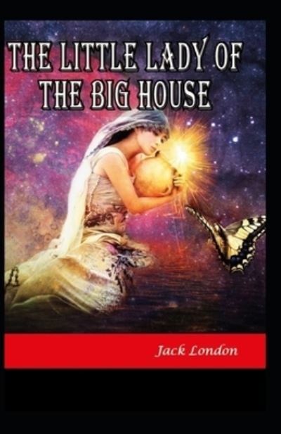 Cover for Jack London · The Little Lady of the Big House Illustrated (Paperback Book) (2022)