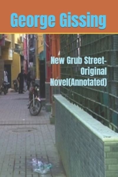Cover for George Gissing · New Grub Street-Original Novel (Annotated) (Paperback Book) (2021)