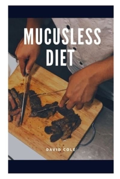 Cover for David Cole · Mucusless Diet (Paperback Book) (2021)