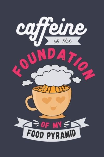 Cover for Wow Plan Press · Caffeine is the foundation of my food pyramid: 2022 monthly &amp; weekly dated planner for coffee loving dad mom friends coworkers (Paperback Book) (2021)